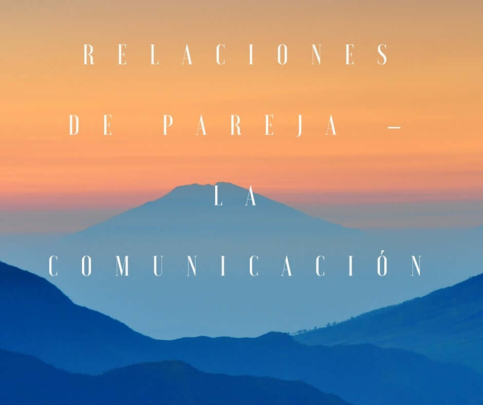 Relaciones de Pareja – La Comunicación